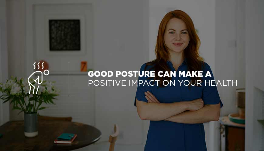 Una buena postura puede tener un impacto positivo en su salud